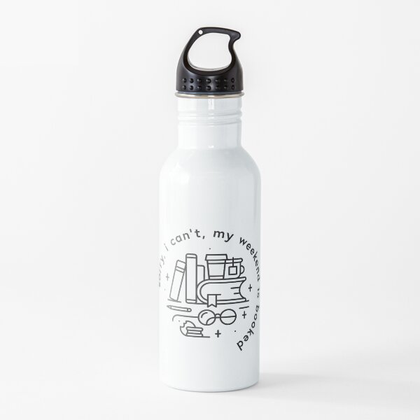 Sorry, I can't, my weekend is booked Water Bottle