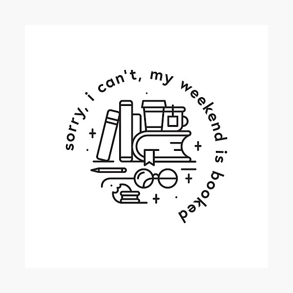 Sorry, I can't, my weekend is booked Photographic Print