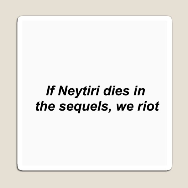 Item preview, if neytiri dies avatar designed and sold by Ellie Nuckols.