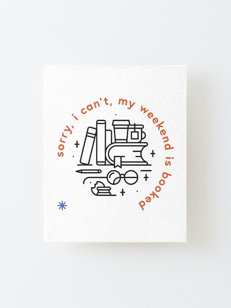 Alternate view of Sorry, I can't, my weekend is booked Mounted Print