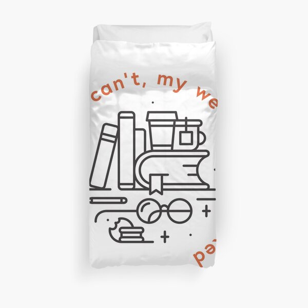 Sorry, I can't, my weekend is booked Duvet Cover