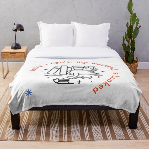 Sorry, I can't, my weekend is booked Throw Blanket