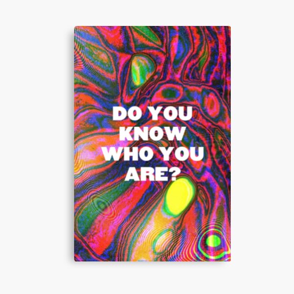 DO YOU KNOW WHO YOU ARE? (HS) Canvas Print