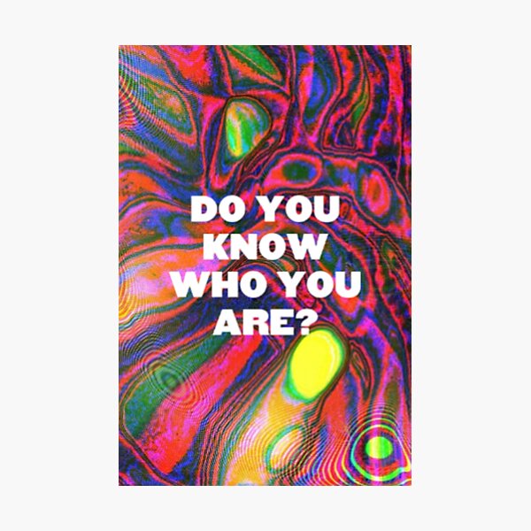 DO YOU KNOW WHO YOU ARE? (HS) Photographic Print