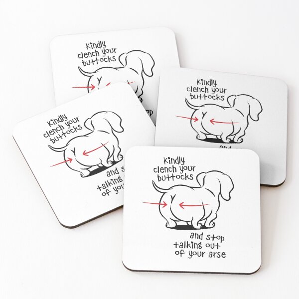 Item preview, Kindly Clench Your Buttocks and Stop Talking Out of Your Arse designed and sold by aviandi.