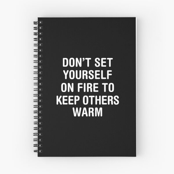 Item preview, Don t set yourself on fire to keep others warm. designed and sold by corbrand.