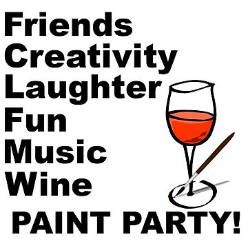 Artwork thumbnail, Copy of Friends Creativity laughter Fun Music Wine PAINT PARTIES (white Wine) by theartsycottage