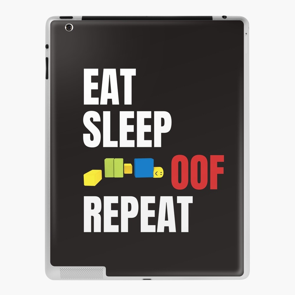 Roblox Oof Gaming Noob Eat Sleep Oof Repeat Ipad Case Skin By Smoothnoob Redbubble - the oof game roblox