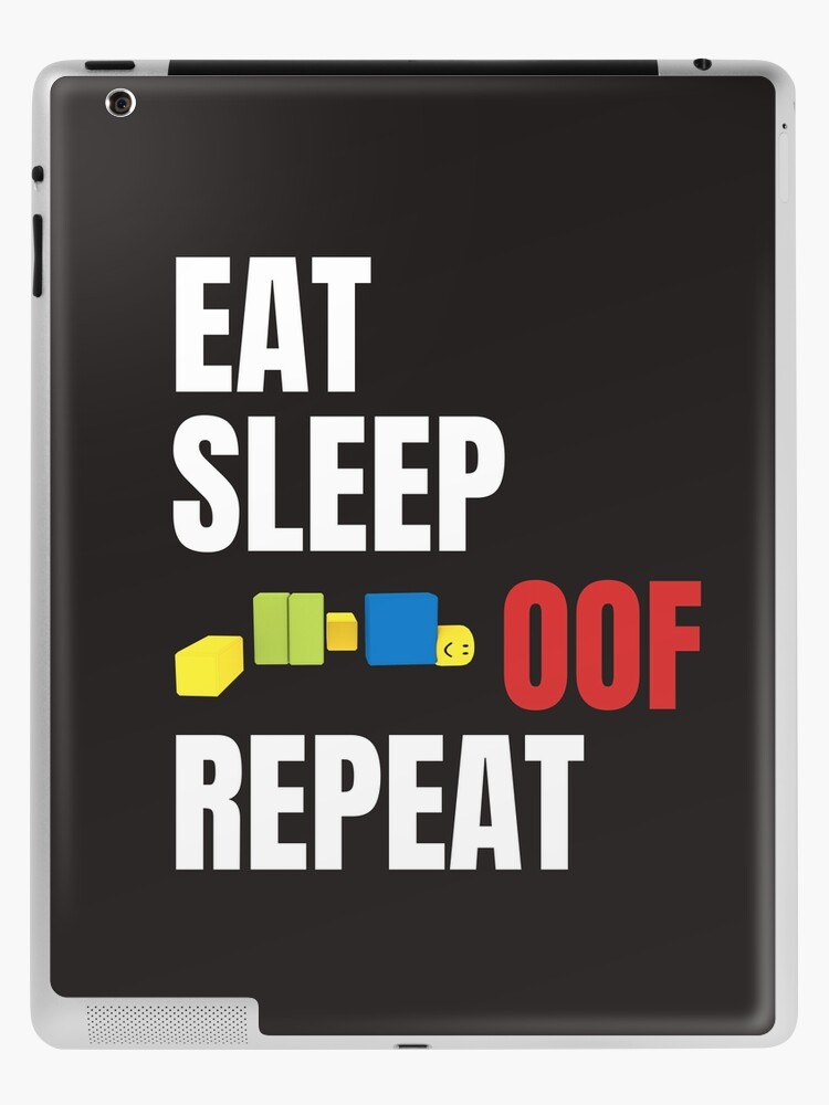 Roblox Oof Gaming Noob Eat Sleep Oof Repeat Ipad Case Skin By Smoothnoob Redbubble - roblox kids ipad cases skins redbubble