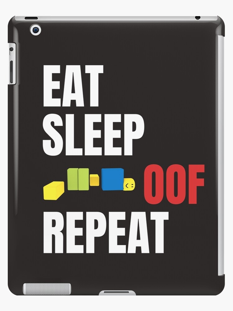 Roblox Oof Gaming Noob Eat Sleep Oof Repeat Ipad Case Skin By Smoothnoob Redbubble - roblox noob device cases redbubble