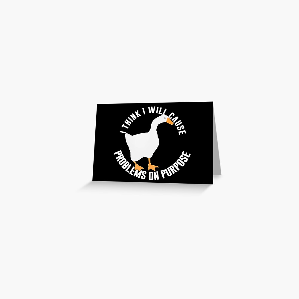 Untitled Goose Game I Think I Will Cause Problem On Purpose Postcard By Artsylab Redbubble
