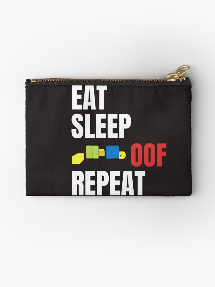 Roblox Oof Gaming Noob Eat Sleep Oof Repeat Zipper Pouch By Smoothnoob Redbubble - eat sleep oof repeat roblox meme