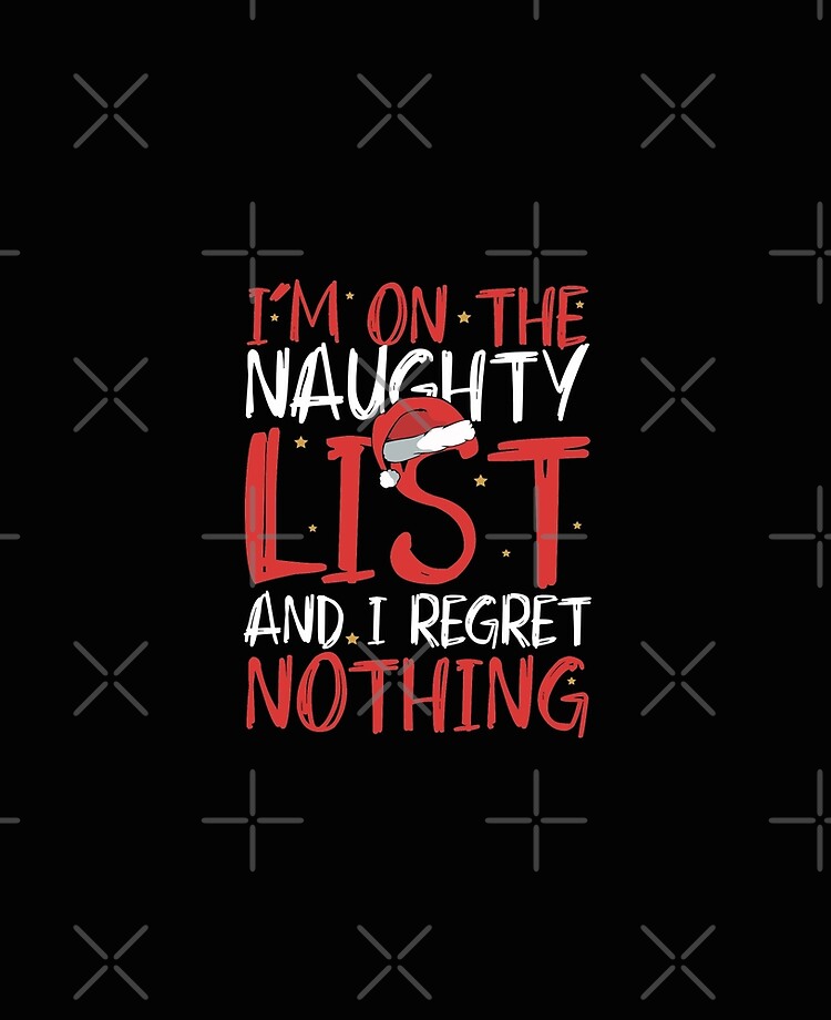 Inappropriate Xmas On the naughty list and I regret nothing funny