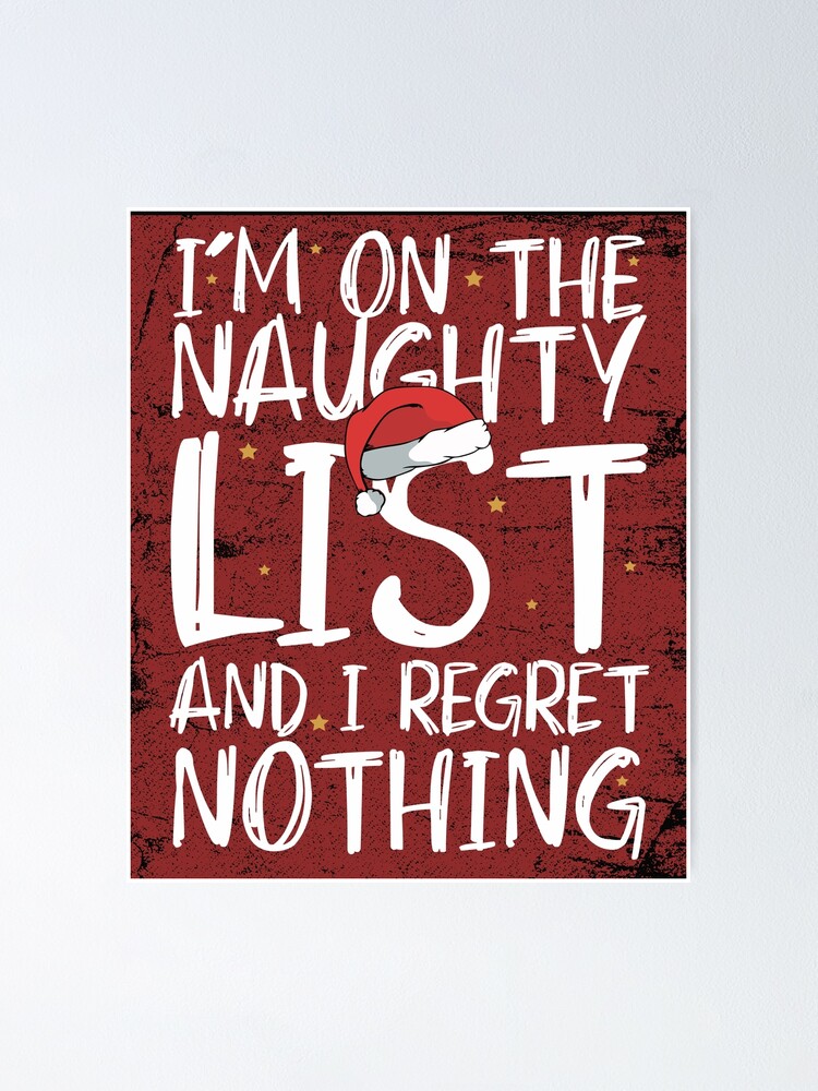 I'm on the naughty list and I regret nothing funny retro Christmas quotes gifts vintage distressed I'm on the naughty list and I regret nothing funny retro Christmas quotes gifts vintage distressed