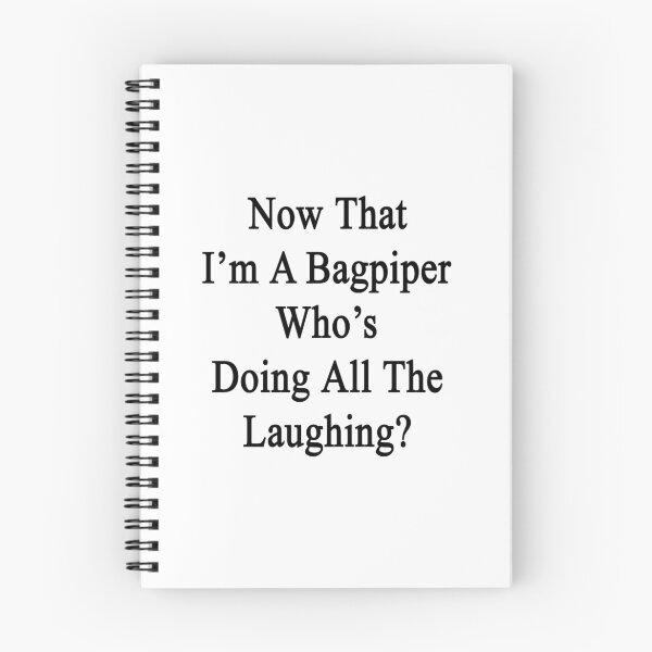 Item preview, Now That I'm A Bagpiper Who's Doing All The Laughing?  designed and sold by supernova23.