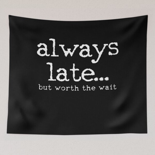Item preview, Always Late designed and sold by 4tomic.