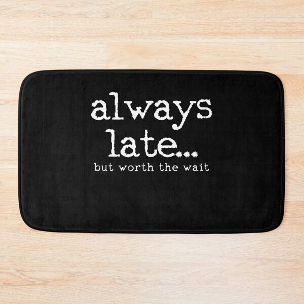 Item preview, Always Late designed and sold by 4tomic.