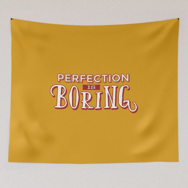 Item preview, Perfection is Boring quote designed and sold by FFelder.