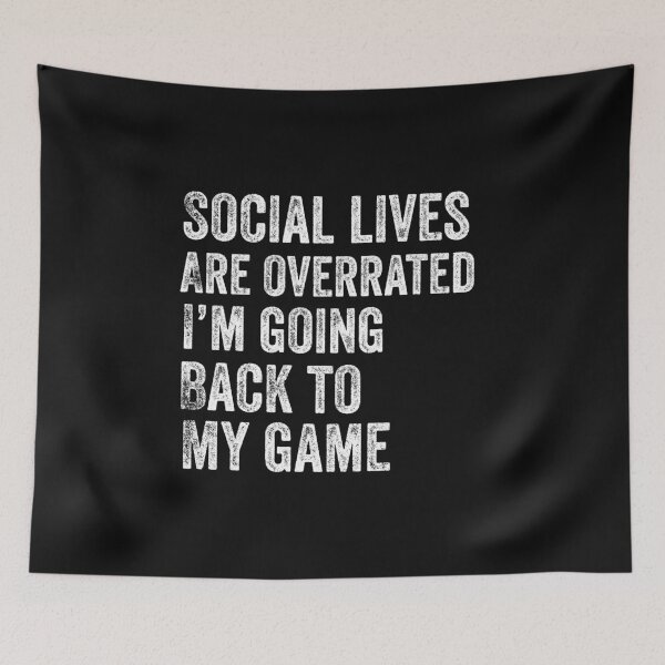 Item preview, Social Lives Are Overrated I'm Going Back To My Game Funny Introvert Gamer designed and sold by Leslie Smith.