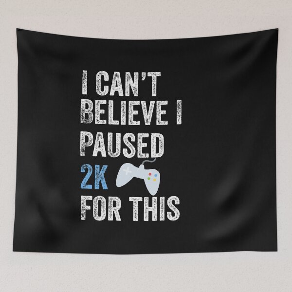 Item preview, I Can't Believe I Paused 2K For This Funny Video Game Gamer designed and sold by Leslie Smith.