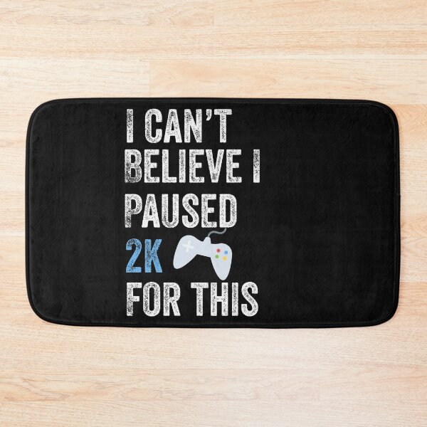Item preview, I Can't Believe I Paused 2K For This Funny Video Game Gamer designed and sold by Leslie Smith.