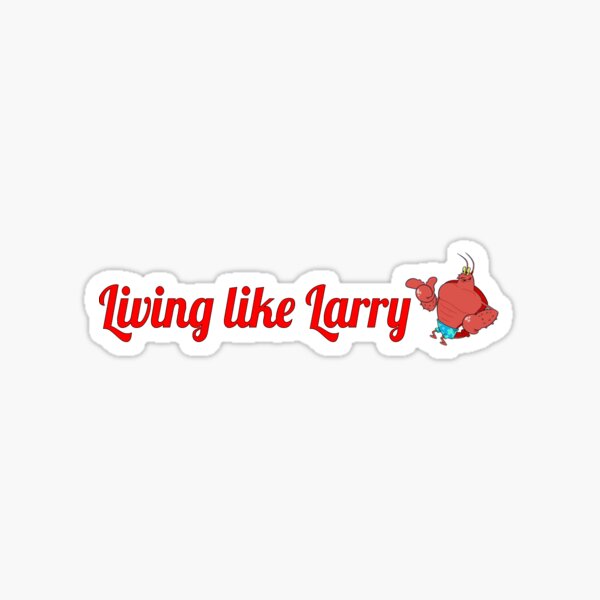 Livin like larry