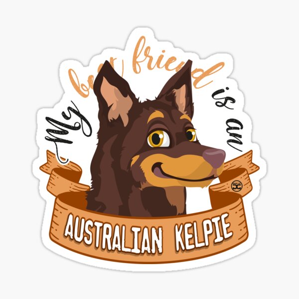 My Best Friend is an... Australian Kelpie Sticker