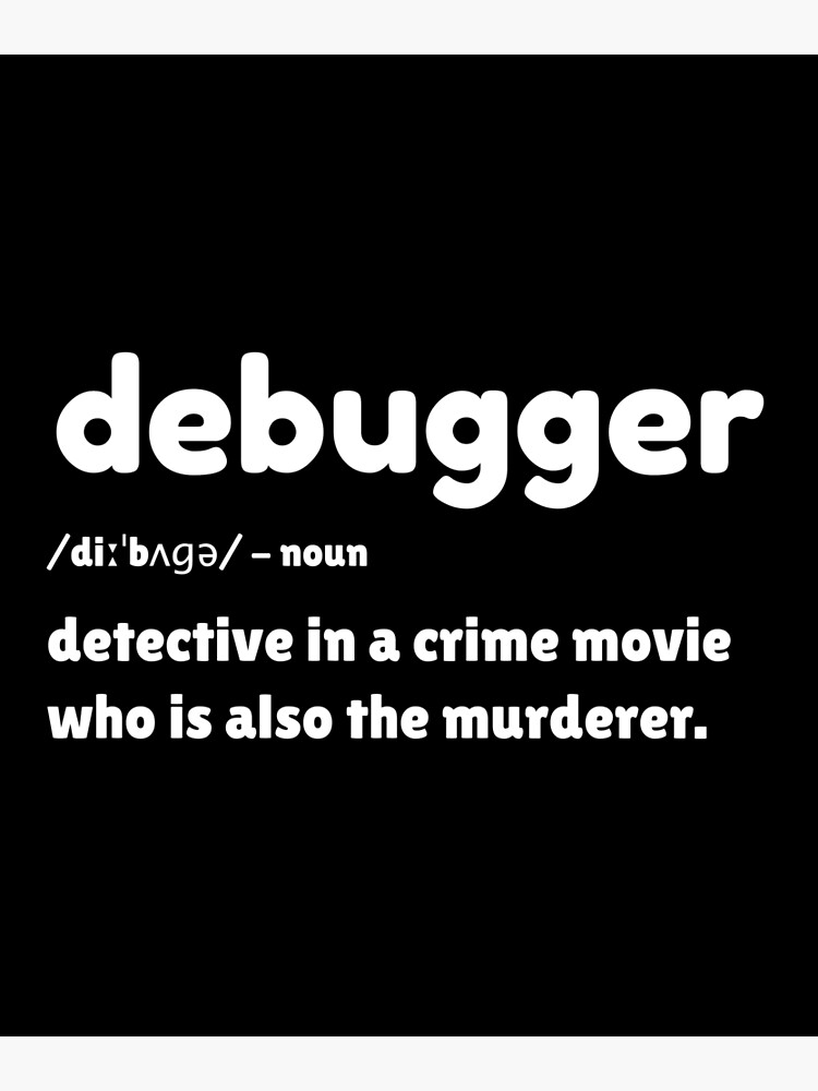 debugger-meaning-debugger-definition-funny-debugging-t-shirt-by