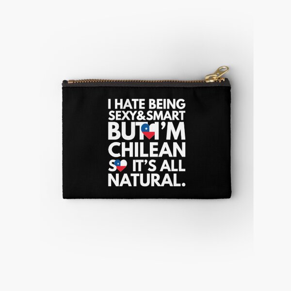 Item preview, Hate Being Sexy and Smart, But I am Chilean, It is All Natural.  designed and sold by elhefe.