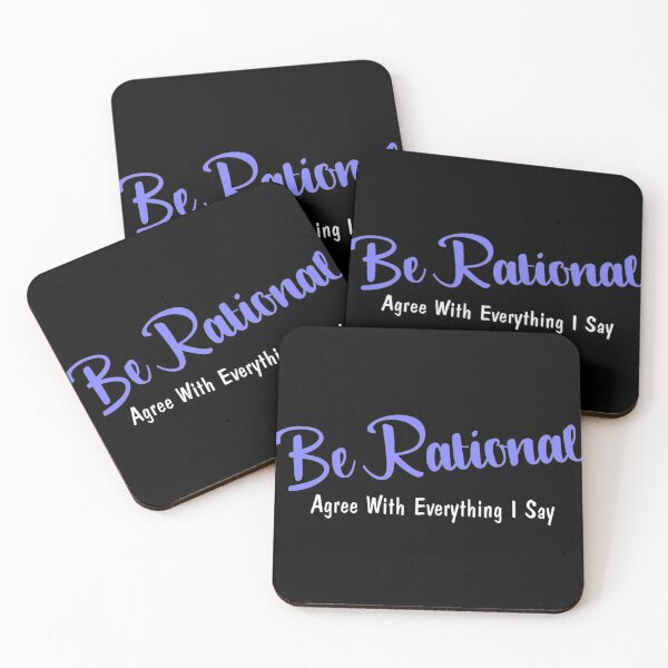 Item preview, Be Rational..Agree With Everything I Say designed and sold by tshdesigns.