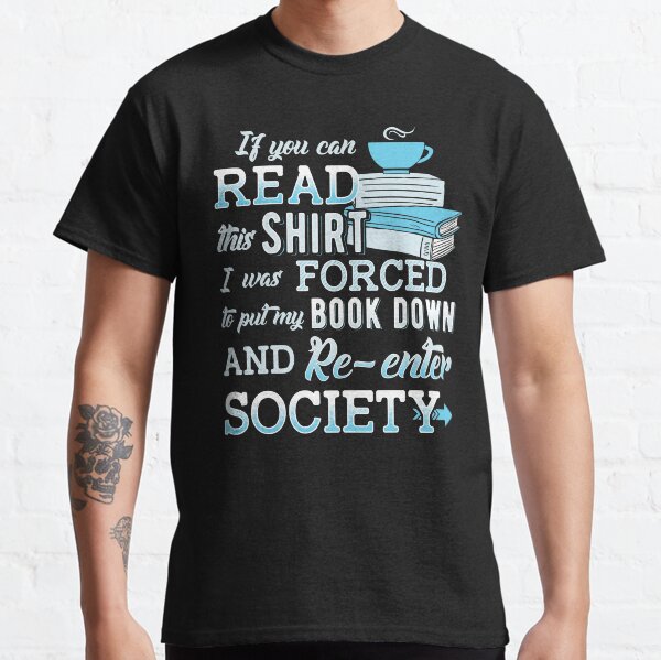 I Was Forced To Put My Book Down...Book Lover Funny. Classic T-Shirt