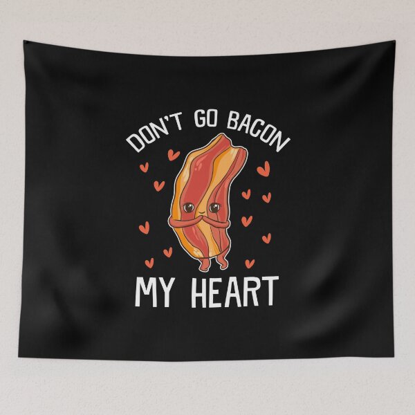Item preview, Funny Bacon Don't Go My Heart Quote Love Fun Pun Graphic  designed and sold by CreatedByHeidi.