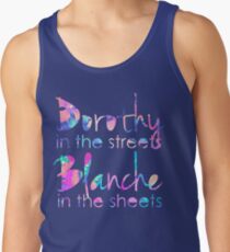 Golden Girls - Dorothy in the Streets, Blanche in the Sheets Tank Top
