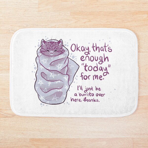"That's enough "today" for me" Purrito Burrito Cat Bath Mat