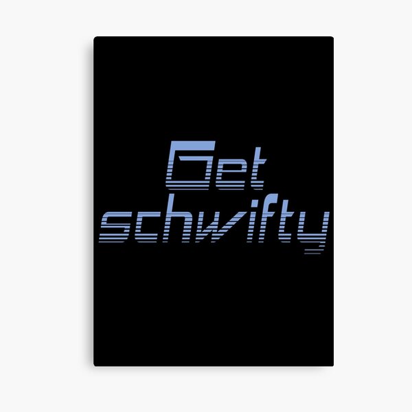 Get schwifty Canvas Print