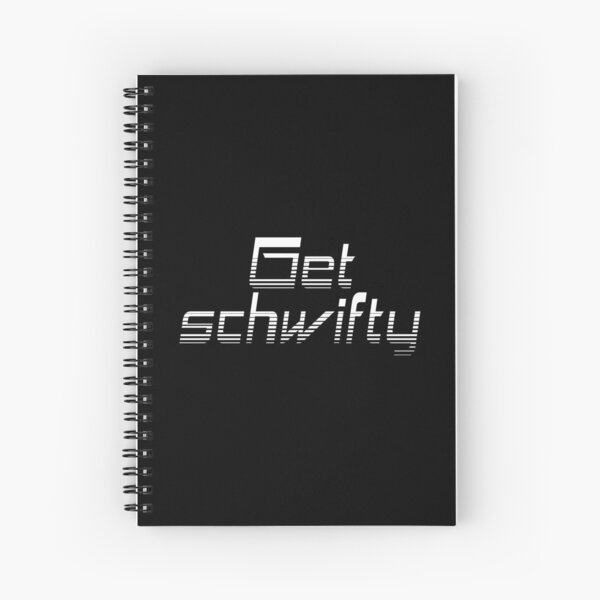 Get schwifty Spiral Notebook