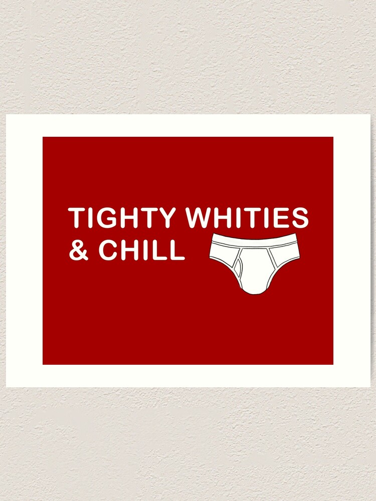 Tighty Whities & Chill Art Print for Sale by JasonLloyd