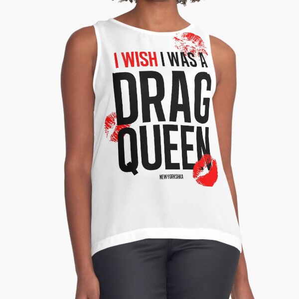 I wish I was a drag queen white Sleeveless Top
