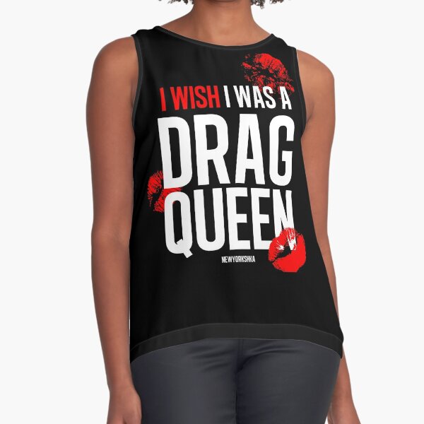 I wish I was a drag queen Sleeveless Top