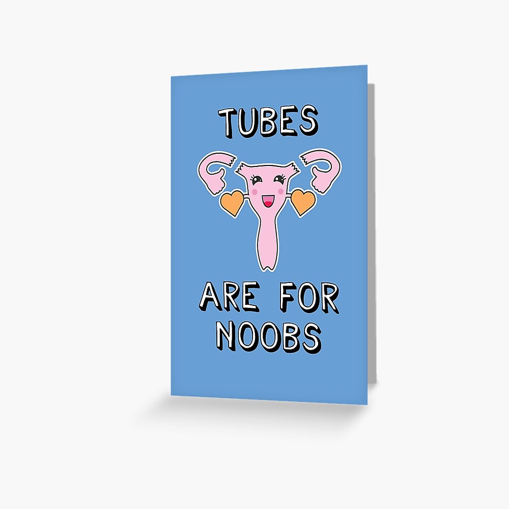 "Tubes are for Noobs Congratulations Card for Female Sterilization" Greeting Card for Sale by