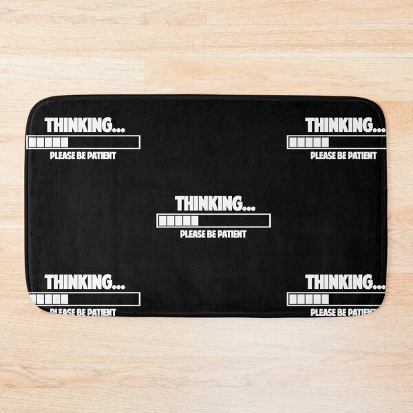 Item preview, Thinking please be patient designed and sold by amilli.