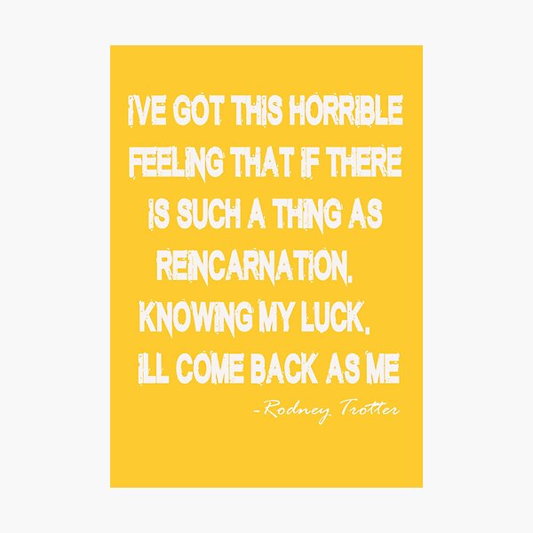 Rodney Trotter quote Photographic Print