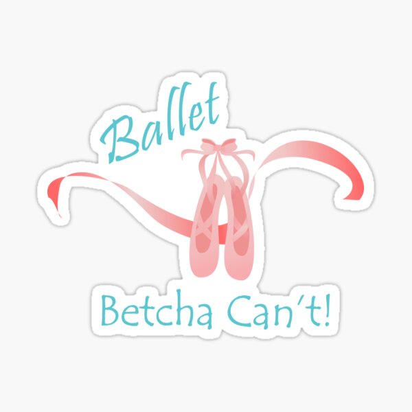Item preview, Ballet - Betcha Can't designed and sold by SportGirlDesign.