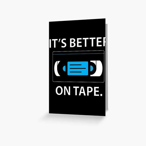 Better On Tape