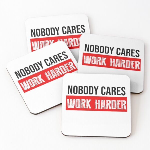 Item preview, Nobody Cares Work Harder Motivational Quote designed and sold by BRVART.
