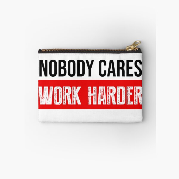 Item preview, Nobody Cares Work Harder Motivational Quote designed and sold by BRVART.