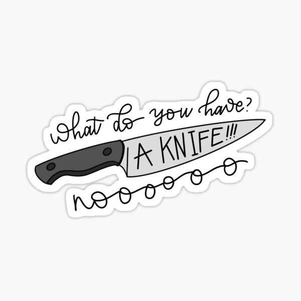 Item preview, What do you have? A Knife! Illustrated Vine Quote designed and sold by Sarah Stone.
