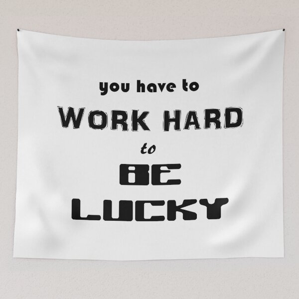 Item preview, You Have to Work Hard to Be Lucky designed and sold by AnimHeru.
