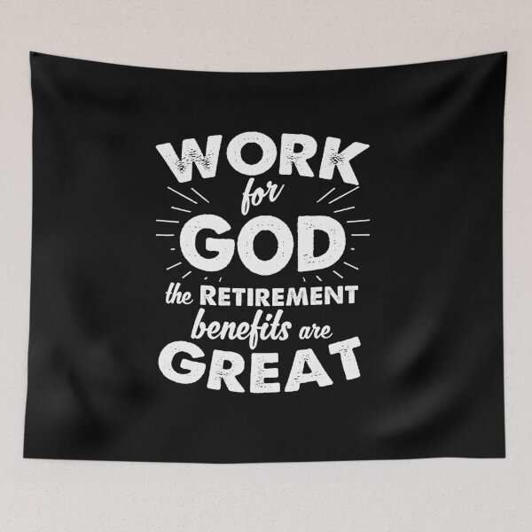 Item preview, Work for God the Retirement benefits are great designed and sold by ip7s.