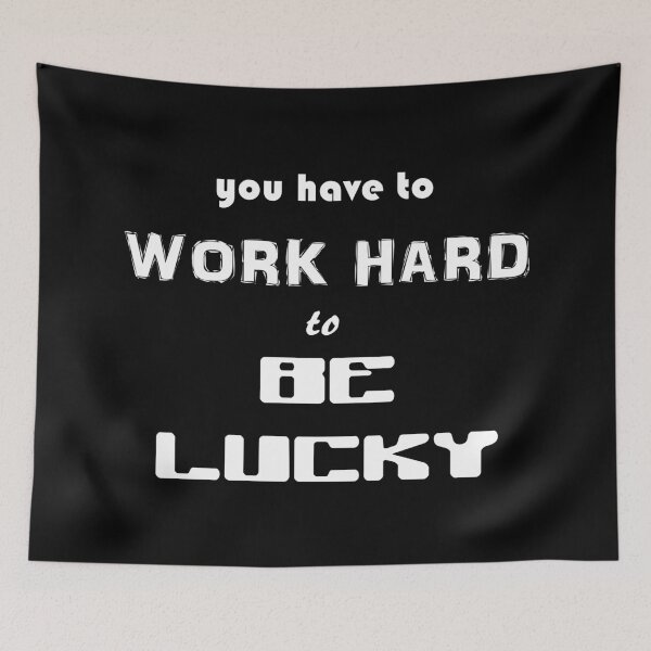 Item preview, You Have to Work Hard to Be Lucky designed and sold by AnimHeru.